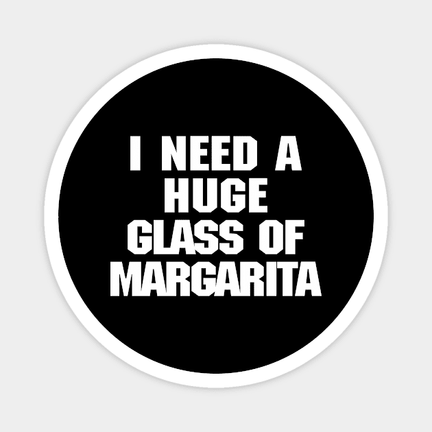 I need a huge glass of margarita Magnet by Recovery Tee